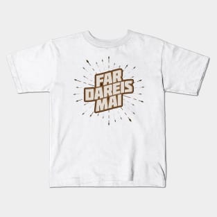 Far Dareis Mai (light) Kids T-Shirt